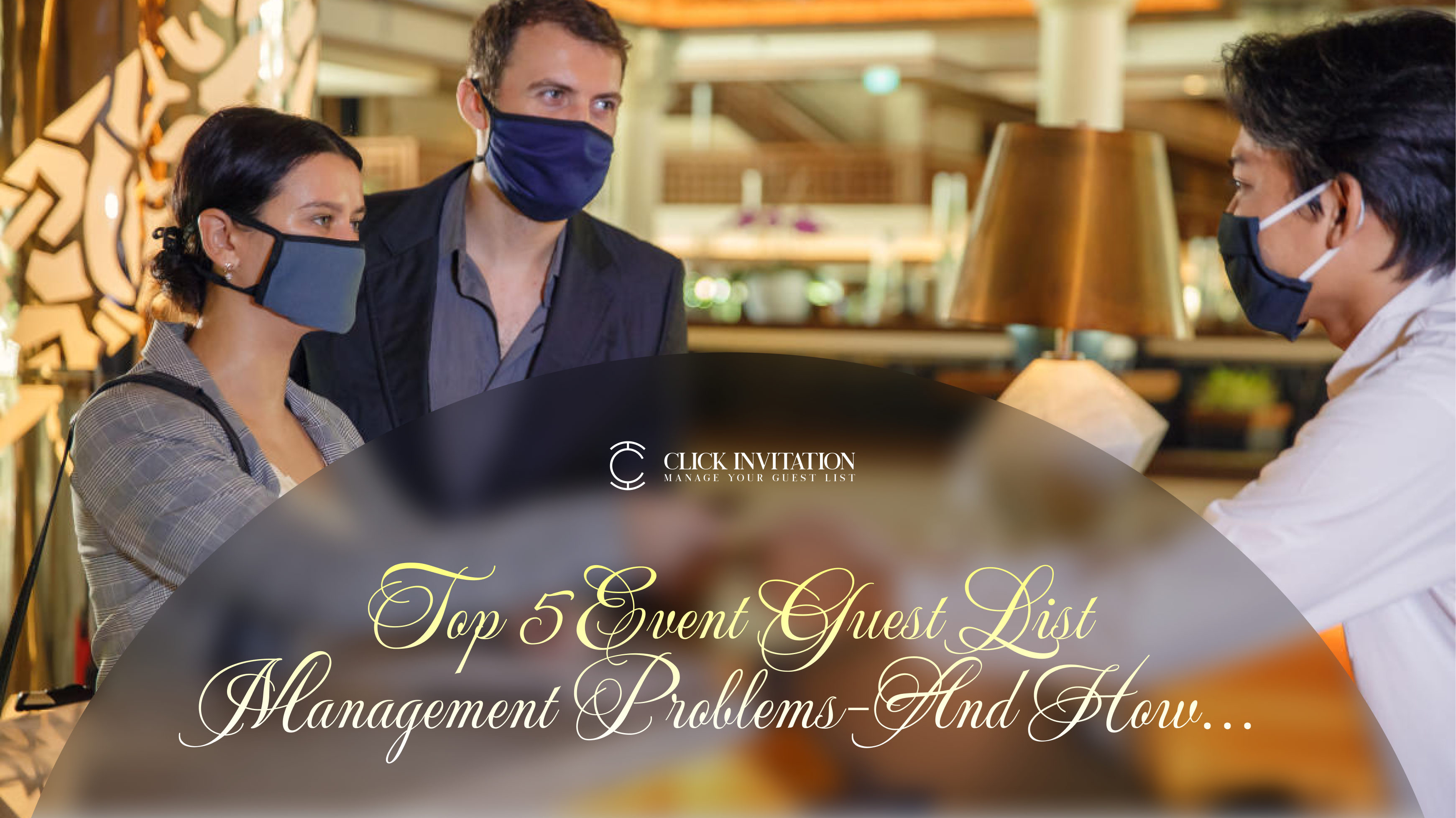 Top 5 Event Guest List Management Problems-And How To Resolve Them